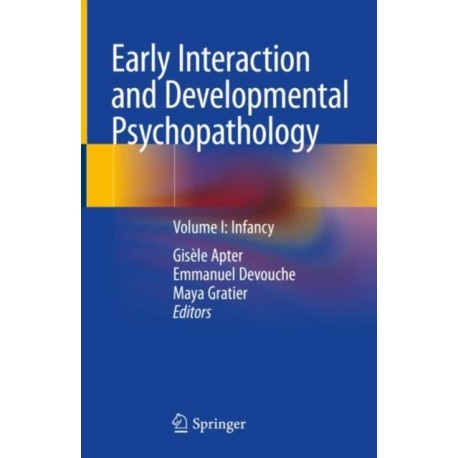 Early Interaction and Developmental Psychopathology: Volume I: Infancy