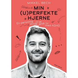 Min (u)perfekte hjerne: En personlig guide til et godt liv med ADHD