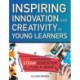 Inspiring Innovation and Creativity in Young Learners: Transforming STEAM Education for Pre-K-Grade 3