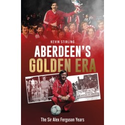 Aberdeen's Golden Era: The Sir Alex Ferguson Years