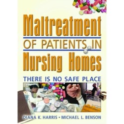 Maltreatment of Patients in Nursing Homes: There Is No Safe Place