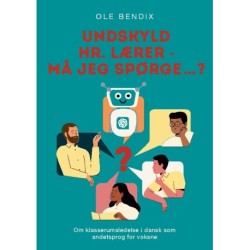 Undskyld Hr. Lærer - må jeg spørge…?: Om klasserumsledelse i dansk som andetsprog for voksne