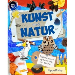 Lav kunst med natur: Find inspiration og materialer til dine kunstværker i naturen