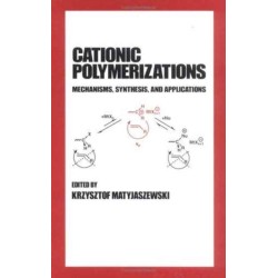Cationic Polymerizations: Mechanisms, Synthesis & Applications