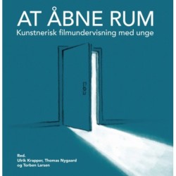 At åbne rum: Kunstnerisk filmundervisning med unge