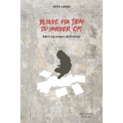 Blikke fra dem du skriver om: Børn og unges aktindsigt