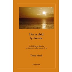 Der er altid lys forude: En fortælling og digte fra en skizofrens verden gennem 25 år