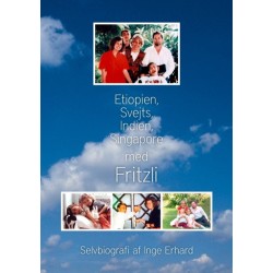 Etiopien, Svejts, Indien, Singapore med Fritzli: Selvbiografi af Inge Erhard