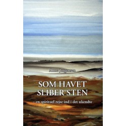 Som havet sliber sten: - en spirituel rejse ind i det ukendte