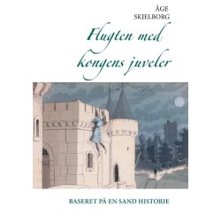 Flugten med kongens juveler: Baseret på en sand historie