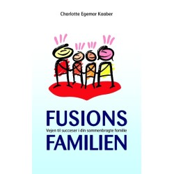 Fusionsfamilien: Vejen til succeser i din sammenbragte familie
