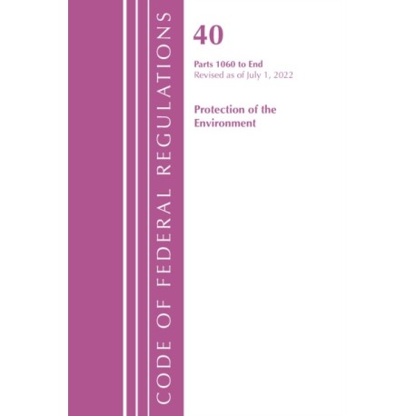 Code of Federal Regulations, Title 40 Protection of the Environment 1060-END, Revised as of July 1, 2022