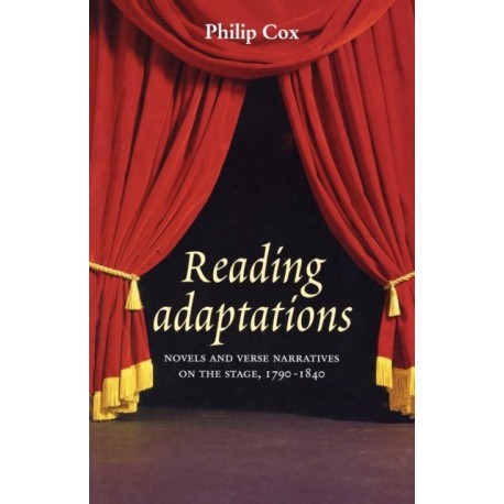 Reading Adaptations: Novels and Verse Narratives on the Stage, 1790-1840