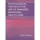 Psychological Testing in the Age of Managed Behavioral Health Care