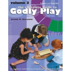 The Complete Guide to Godly Play: Revised and Expanded