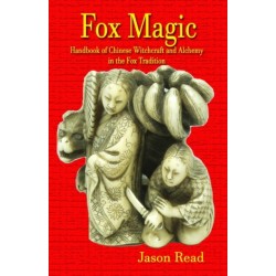 Fox Magic: Handbook of Chinese Witchcraft and Alchemy in the Fox Tradition