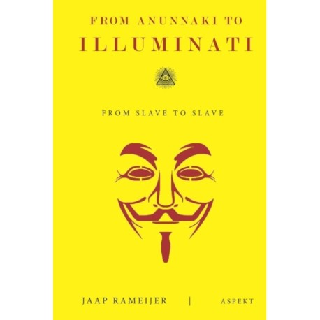 From Anunnaki to Illuminati: From Slave to Slave