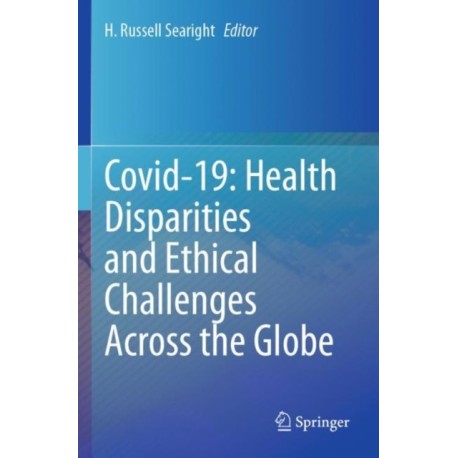 Covid-19: Health Disparities and Ethical Challenges Across the Globe