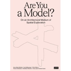 Are You a Model?: On an Architectural Medium of Spatial Exploration