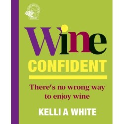 Wine Confident: There's No Wrong Way to Enjoy Wine