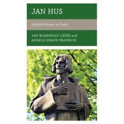 Jan Hus: Faithful Witness to Truth