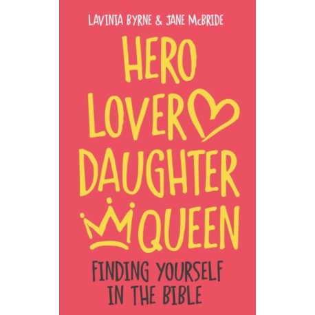Hero Lover Daughter Queen: Finding yourself in the Bible