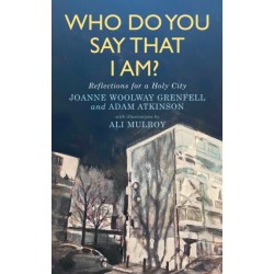 Who Do You Say I Am?: Lent and Easter Reflections for a Holy City
