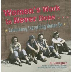 Women's Work Is Never Done: Celebrating Everything Women Do