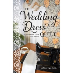 The Wedding Dress Quilt: A Waxahachie, Texas, Quilt Mystery