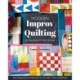 Modern Improv Quilting: Be the Boss of Your Design- Techniques & Projects to Get You Started