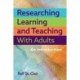 Researching Learning and Teaching with Adults: An Introduction