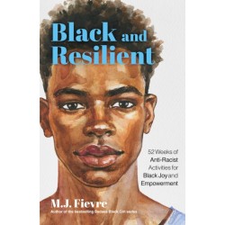 Black and Resilient: 52 Weeks of Anti-Racist Activities for Black Joy and Empowerment (Journal for Healing, Black Self-Love, Anti-Prejudice, and Affirmations for Teens)