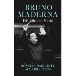 Bruno Maderna: His Life and Music