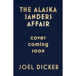 The Alaska Sanders Affair: From the master of the plot twist
