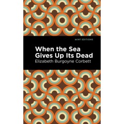 When the Sea Gives Up Its Dead: A Thrilling Detective Story