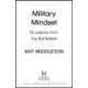 Military Mindset: Lessons from the Battlefield: THE EXPLOSIVE NEW BOOK FROM ANT MIDDLETON