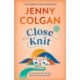 Close Knit: the brilliant new, feel-good love story about the joy of knitting, community and love!