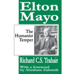 Elton Mayo: The Humanist Temper
