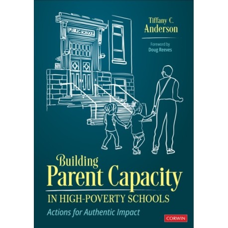 Building Parent Capacity in High-Poverty Schools: Actions for Authentic Impact