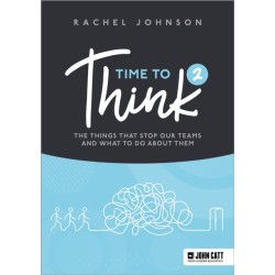 Time to Think 2: The things that stop our teams and what to do about them