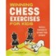 Winning Chess Exercises for Kids: Tactics and Strategies to Outsmart Your Opponent