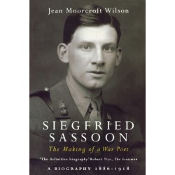Siegfried Sassoon: The Making of a War Poet, A biography (1886-1918)