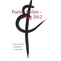 Poetisk Parloir – Årbog 2012: Husker du Årets Hast og heftige Debat? – en Høst af Kritik