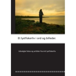 Et lystfiskerliv i ord og billeder