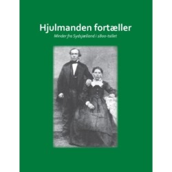 Hjulmanden fortæller: Minder fra Sydsjælland i 1800-tallet