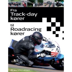 Fra Trackday kører til Roadracing kører: - et håndværk