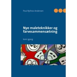 Nye maleteknikker og farvesammensætning: kom igang