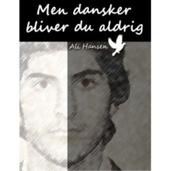 Men dansker bliver du aldrig