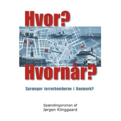 Hvor? - Hvornår?: Spændingsroman om terrorisme i Danmark