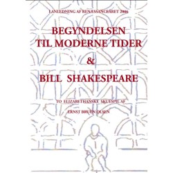 Begyndelsen til moderne tider og Bill Shakespeare: to elizabethanske skuespil
